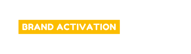 BRAND ACTIVATION